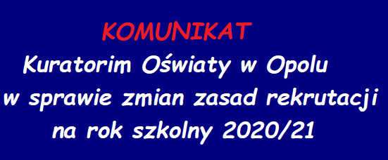 Komunikat Kuratorium Oświaty w Opolu w sprawie zmian zasad rekrutacji na rok szkolny 2020/21
