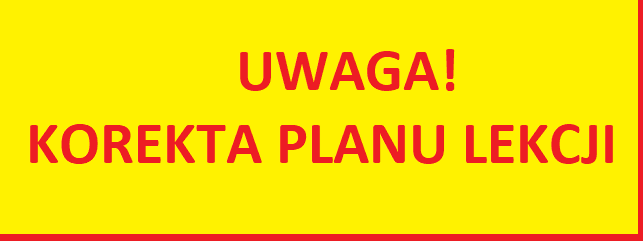 UWAGA! ZMIANA PLANU LEKCJI OD LUTEGO!!! Do poprawnego wyświetlenia planu, należy odświeżyć pamięć podręczną przeglądarki (Ctrl+F5)  lub wyczyścić historię przeglądania.