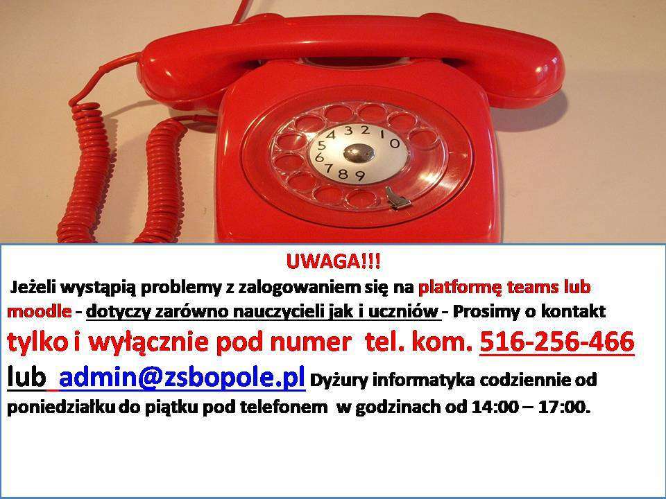 UWAGA – POMOC TECHNICZNA DOTYCZACA OBŁUGI PLATFORMY TEAMS ORAZ MOODLE – nr tel. kom. 516-256-466