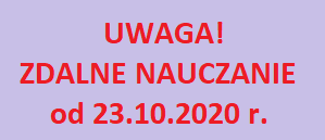 UWAGA! ZDALNE NAUCZANIE od 23.10.2020 r.