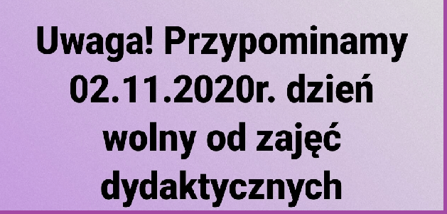 Uwaga 02.11.2020r. Dzien wolny od zajęć dydaktycznych